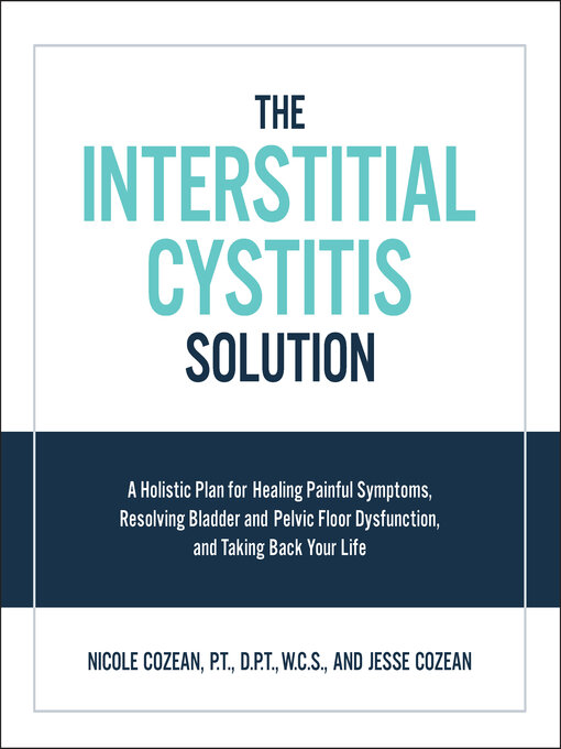 Title details for The Interstitial Cystitis Solution by Nicole Cozean - Available